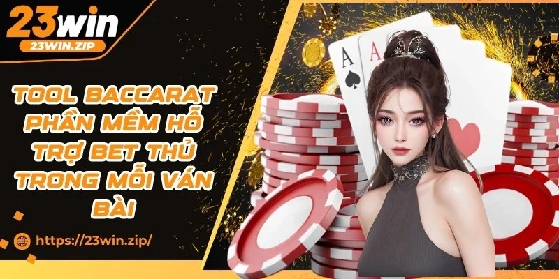 Tool Baccarat Phần Mềm Hỗ Trợ Bet Thủ Trong Mỗi Ván Bài
